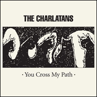 Charlatans You Cross My Path